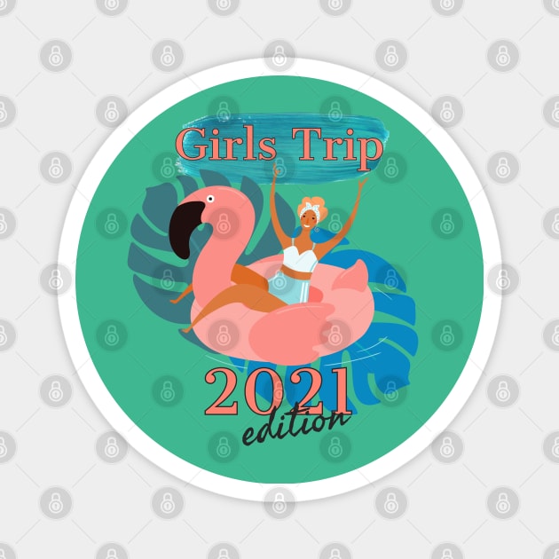 Girls Trip 2021 Edition Magnet by Nixart